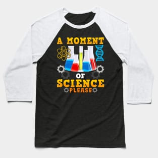 Cute & Funny A Moment Of Science Please Pun Baseball T-Shirt